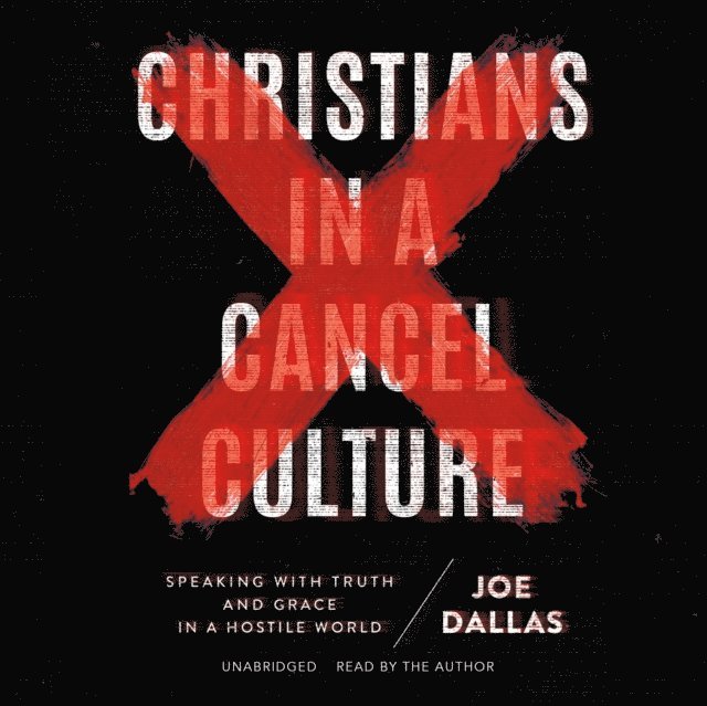 Joe Dallas - Christians in a Cancel Culture, Ljudbok