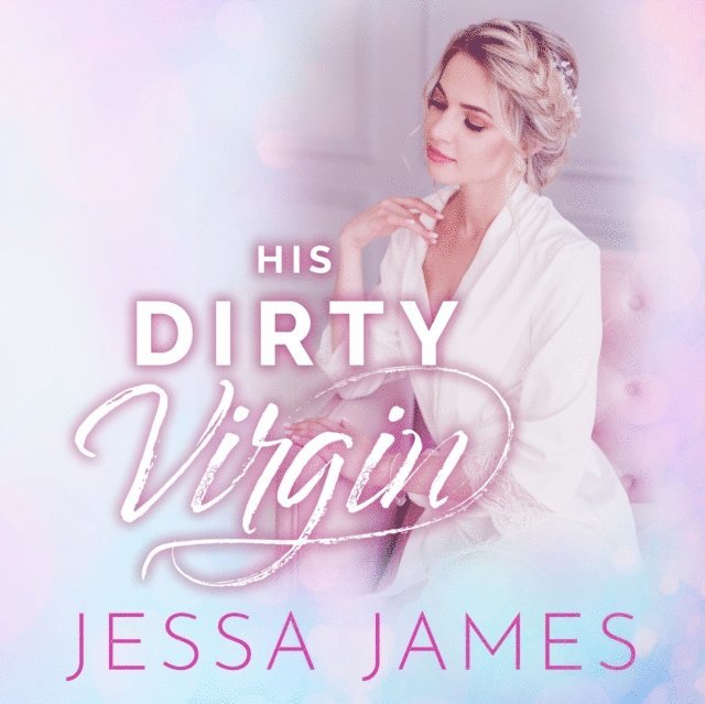 Jessa James - His Dirty Virgin, Ljudbok