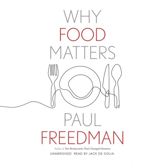 Paul Freedman - Why Food Matters, Ljudbok