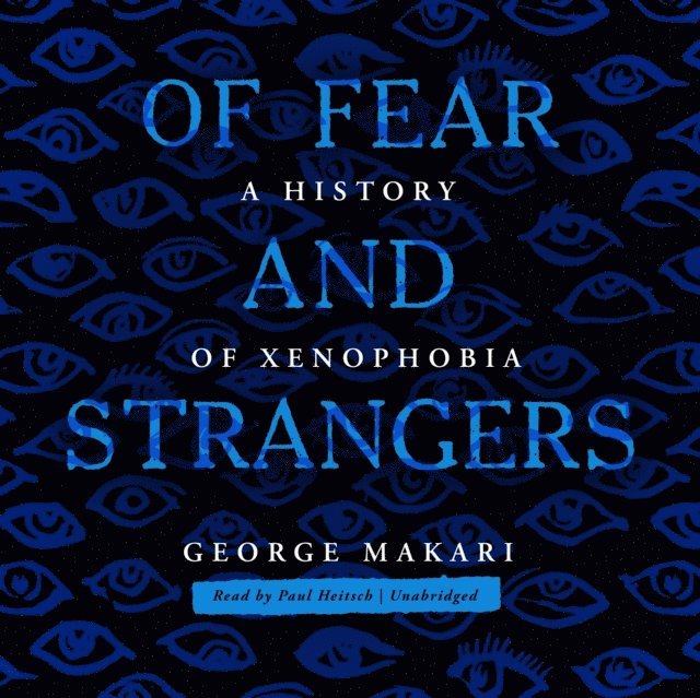 George Makari - Of Fear and Strangers, Ljudbok