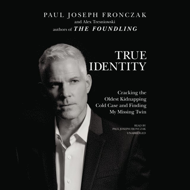 Paul Joseph Fronczak - True Identity, Ljudbok