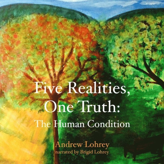 Andrew Lohrey - Five Realities, One Truth, Ljudbok. Tillgänglighet: Lägg i varukorg