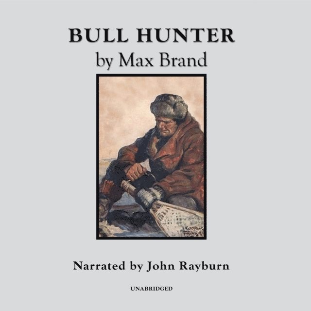 Max Brand - Bull Hunter, Ljudbok