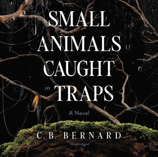 C. B. Bernard - Small Animals Caught in Traps, Ljudbok