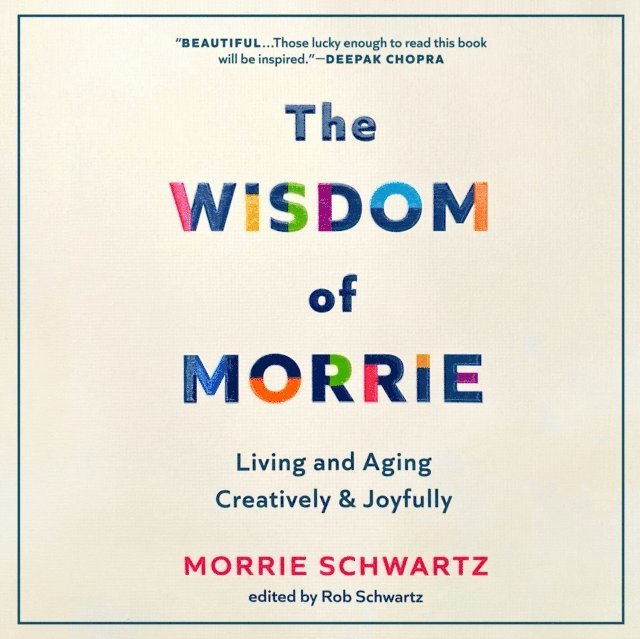 Rob Schwartz, Morrie Schwartz, Steven Weber - Wisdom of Morrie, Ljudbok