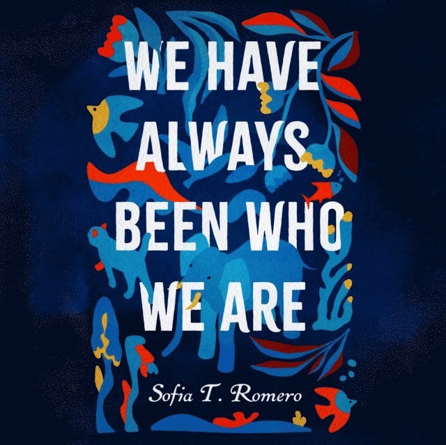 Sofia T. Romero - We Have Always Been Who We Are, Ljudbok