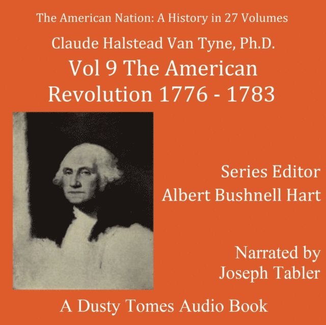 Albert Bushnell Hart, Claude Halstead Van Tyne PhD, Joseph Tabler - American Nation: A History, Vol. 9, Ljudbok