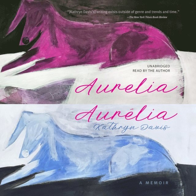 Kathryn Davis - Aurelia, Aurelia, Ljudbok