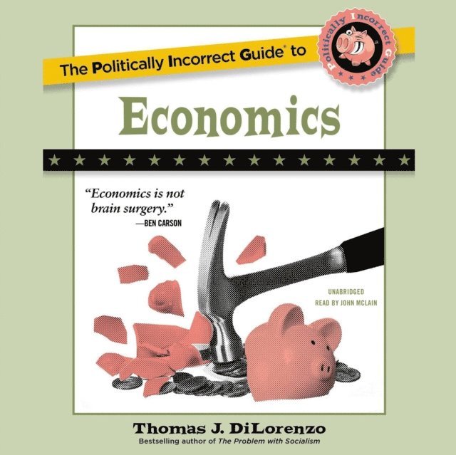 Thomas J. DiLorenzo - Politically Incorrect Guide to Economics, Ljudbok