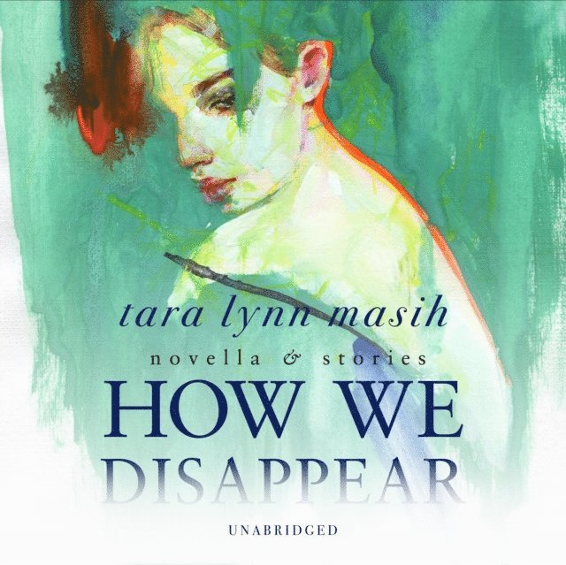 Tara Lynn Masih - How We Disappear, Ljudbok
