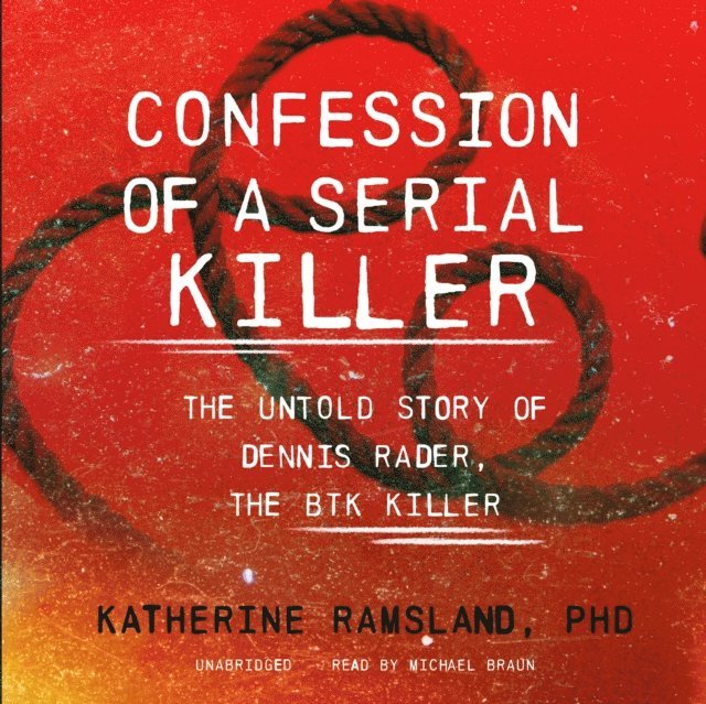 Katherine Ramsland PhD - Confession of a Serial Killer, Ljudbok