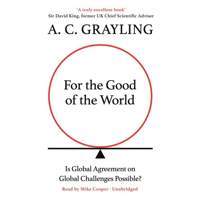 A. C. Grayling - For the Good of the World, Ljudbok
