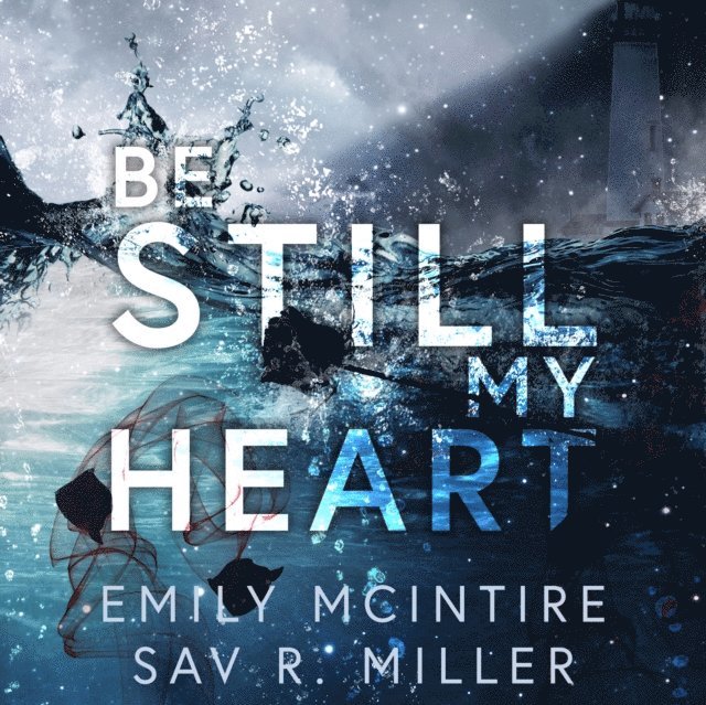 Sav R. Miller, Emily McIntire - Be Still My Heart, Ljudbok