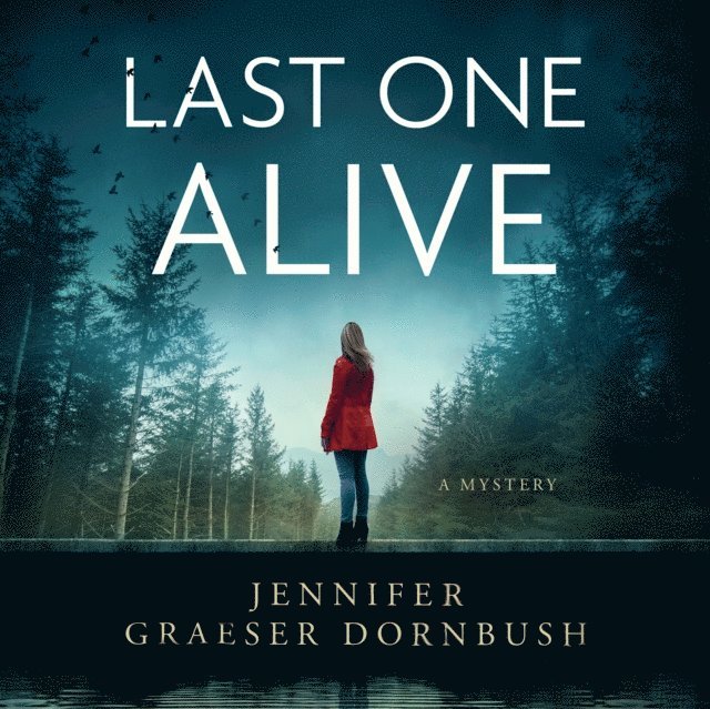 Jennifer Graeser Dornbush - Last One Alive, Ljudbok