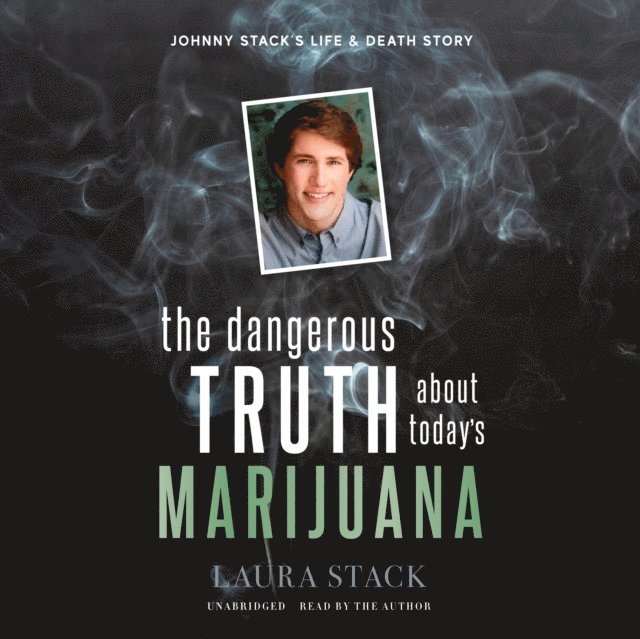MBA Laura Stack CSP - Dangerous Truth about Today's Marijuana, Ljudbok