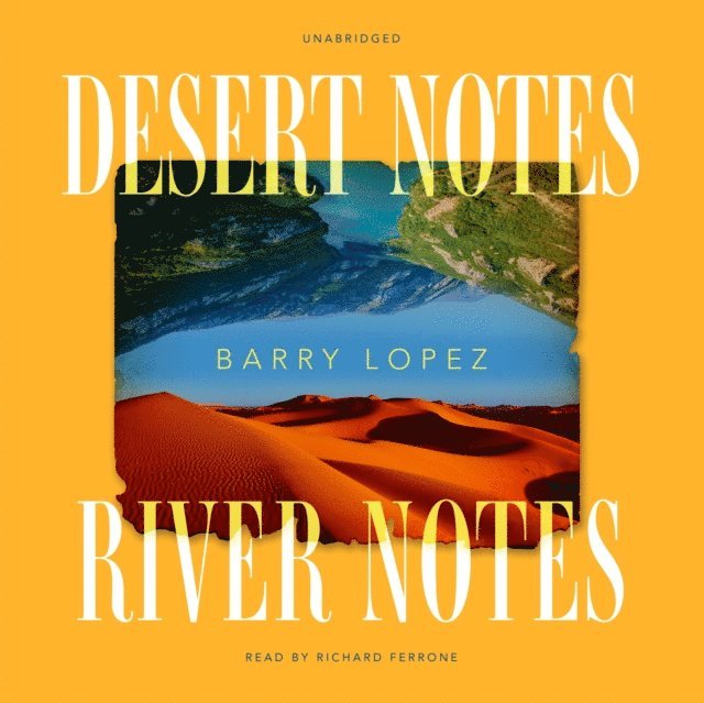 Barry Lopez - Desert Notes and River Notes, Ljudbok