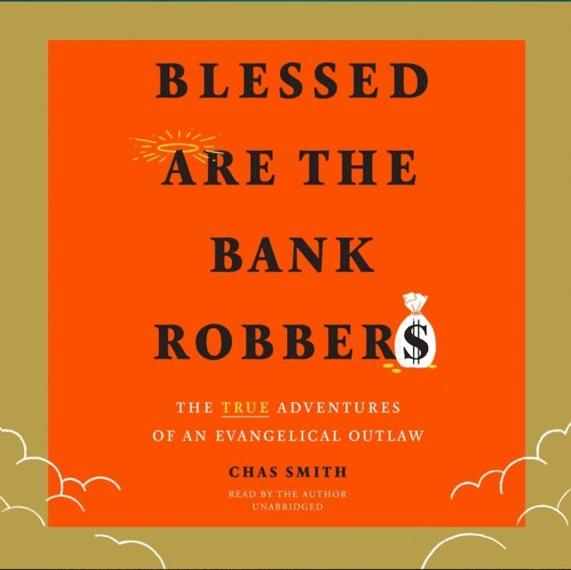 Chas Smith - Blessed Are the Bank Robbers, Ljudbok