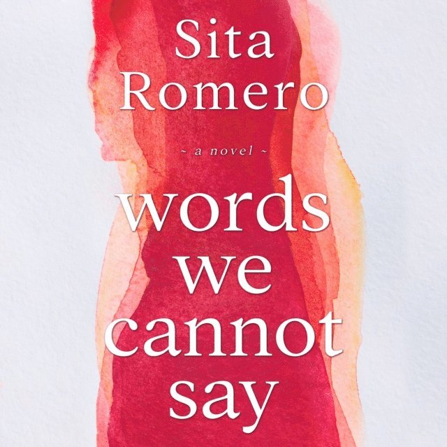 Sita Romero - Words We Cannot Say, Ljudbok