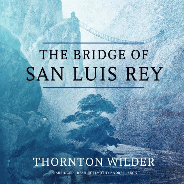 Thornton Wilder - Bridge of San Luis Rey, Ljudbok