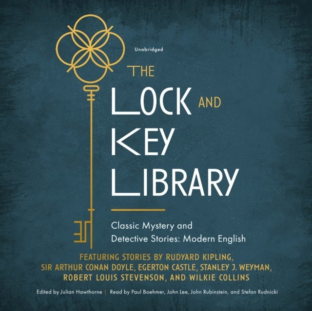 Julian Hawthorne, Egerton Castle, Stanley John Weyman, various authors, Wilkie Collins, Sir Arthur Conan Doyle, Robert Louis Stevenson, Rudyard Kipling, Stefan Rudnicki - Lock and Key Library: Modern English Stories, Ljudbok