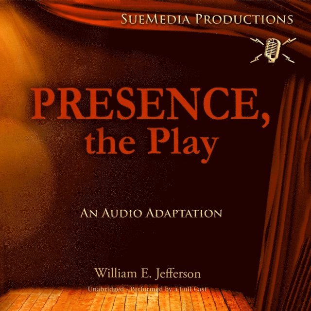 William E. Jefferson - Presence, the Play, Ljudbok