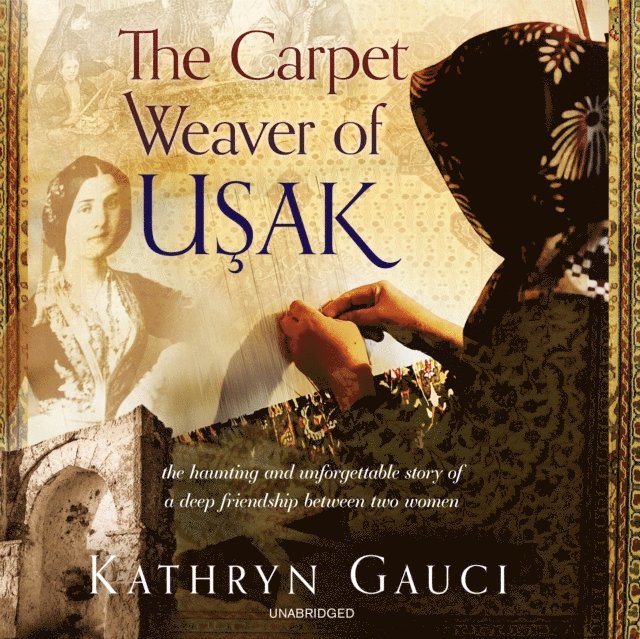 Kathryn Gauci - Carpet Weaver of Usak, Ljudbok