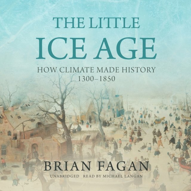 Brian Fagan - Little Ice Age, Ljudbok