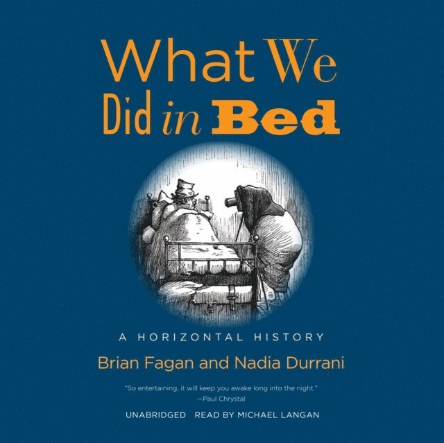 Nadia Durrani, Brian Fagan - What We Did in Bed, Ljudbok