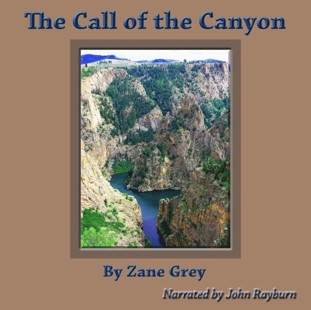 Zane Grey - Call of the Canyon, Ljudbok