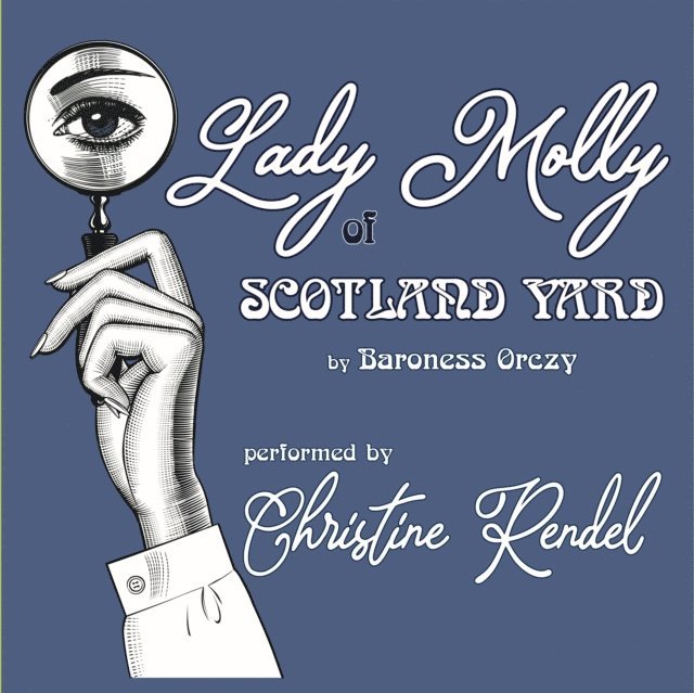 Baroness Orczy - Lady Molly of Scotland Yard, Ljudbok