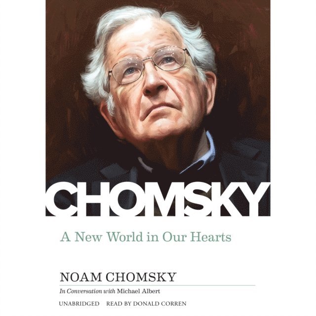 Noam Chomsky - New World in Our Hearts, Ljudbok