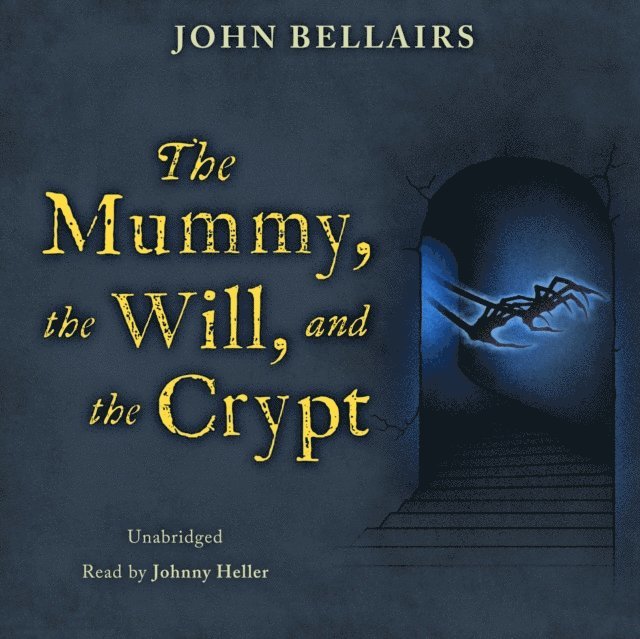 John Bellairs - Mummy, the Will, and the Crypt, Ljudbok