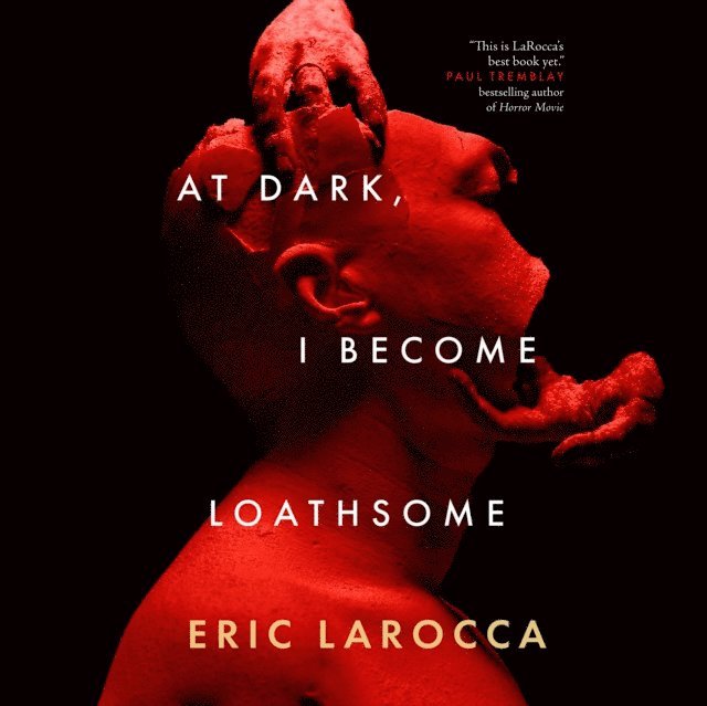 Eric LaRocca - At Dark, I Become Loathsome, Ljudbok