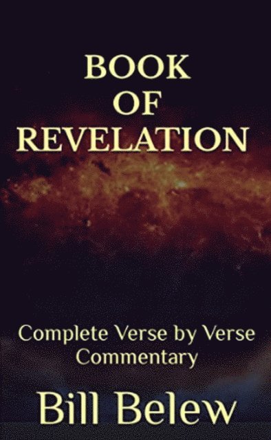 Bill Belew - Book of Revelation - Complete Verse by Verse Commentary, E-bok. Tillgänglighet: Lägg i varukorg