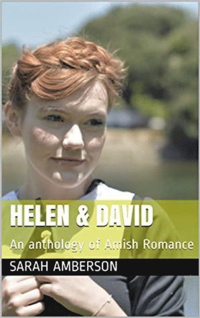 Sarah Amberson - Helen and David An Anthology of Amish Romance, E-bok