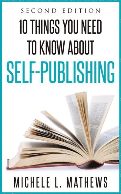 Michele L. Mathews - 10 Things You Need to Know about Self-Publishing, E-bok