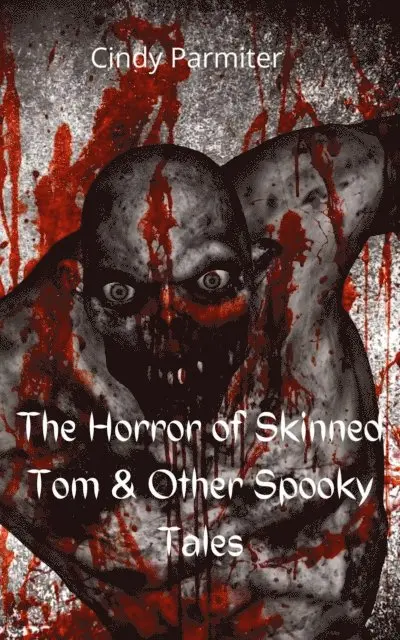 Cindy Parmiter - Horror Of Skinned Tom & Other Spooky Tales, E-bok. Tillgänglighet: Lägg i varukorg