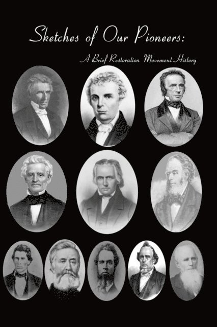 Chester Bullard, Frederick W. Power, Bradley S. Cobb - Sketches of Our Pioneers: A Brief Restoration Movement History, E-bok