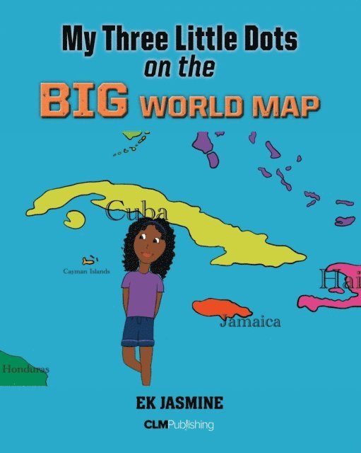 EK Jasmine - My Three Little Dots on the Big World Map, E-bok