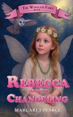Margaret Pearce - Rebecca and the Changeling, Häftad