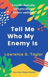 Lawrence G. Taylor - Tell Me Who My Enemy Is - a four-act closet drama, E-bok