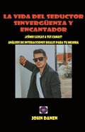 vida del seductor sinverg�enza y encantador.