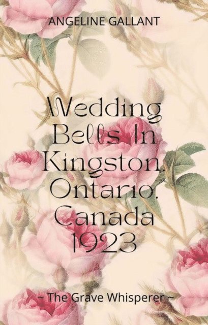 Angeline Gallant - Wedding Bells in Kingston, Ontario, Canada 1923, E-bok
