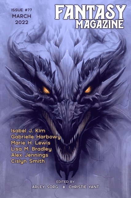Christie Yant, Arley Sorg - Fantasy Magazine, Issue 77 (March 2022), E-bok