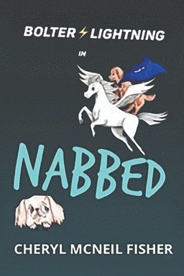 Cheryl McNeil Fisher, Anastasia Moshkarina - Bolter Lightning in NABBED, Häftad