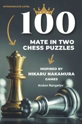 Andon Rangelov - 100 Mate in Two Chess Puzzles, Inspired by Hikaru Nakamura Games, Häftad. Tillgänglighet: Lägg i varukorg