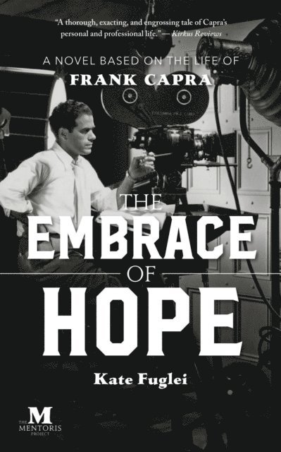 Kate Fuglei - Embrace of Hope: A Novel Based on the Life of Frank Capra, E-bok