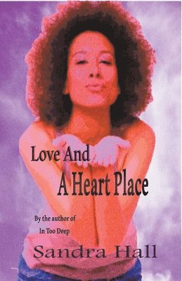 Sandra Hall - Love And A Heart Place, Häftad