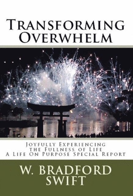 W. Bradford Swift - Transforming Overwhelm: Joyfully Experiencing the Fullness of Life, E-bok. Tillgänglighet: Lägg i varukorg