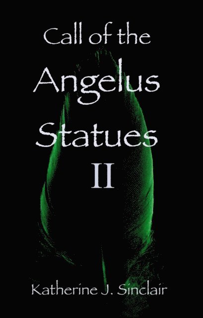 Katherine J. Sinclair - Call of the Angelus Statues II, E-bok
